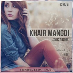 Khair Mangdi - JSM33T Remix   (Aired on Radio Mirchi , 98.3 FM)