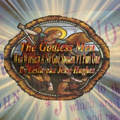 The Godless Men Who Worship A No God Spoken V1 Part One