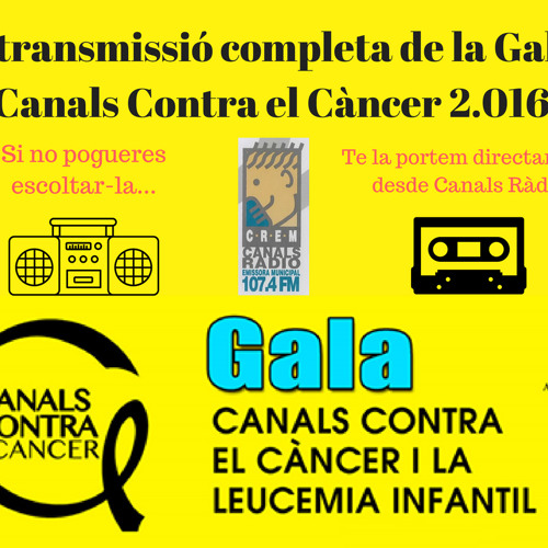 Stream episode Gal·la Canals Contra el Càncer 2016 per Canals Radio by  Canals Contra el Càncer podcast | Listen online for free on SoundCloud