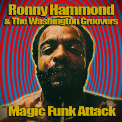 Ronny Hammond & The Washington Groovers - Magic Funk Attack (FREE DL)