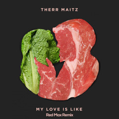 Therr Maitz - My Love Is Like (Red Max Remix)