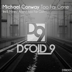 Michael Conway - Mine (Original Mix) [Droid9] *OUT NOW*