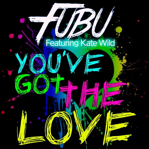 Fubu Ft Kate Wild - You've Got The Love