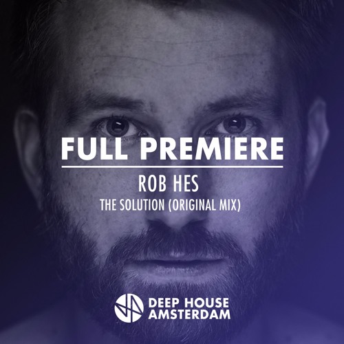 Premiere: Rob Hes - The Solution (Original Mix)