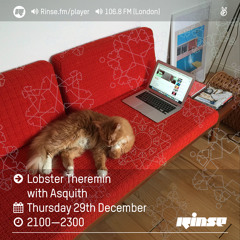 Rinse FM Podcast - Lobster Theremin w/ Asquith - 29th December 2016
