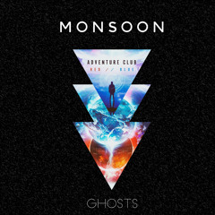 Adventure Club // Ghosts (Monsoon Remix)