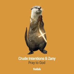 Crude Intentions & Zany - Pray to God