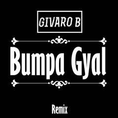 Givaro B - Bumpa Gyal (Remix) (2K17 GIFT!)