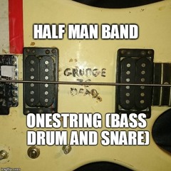 HalfManBand - Onestring (snare and bass drum)