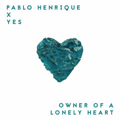 Pablo Henrique x Yes - Owner Of A Lonely Heart (Original) *Free Download*