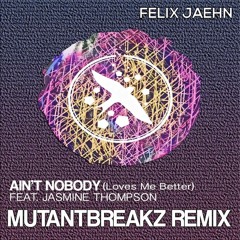 Felix Jaehn - Ain’t Nobody (Loves Me Better) ft. Jasmine Thompson (Mutantbreakz Remix)Free Download!