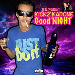 KICKZ KAPONE - GOOD NIGHT