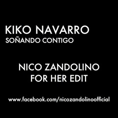 Kiko Navarro - Sonando Contigo (Nico Zandolino For Her Edit)