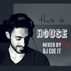 DJ CUE IT - This Is House Baby ( Live Set )
