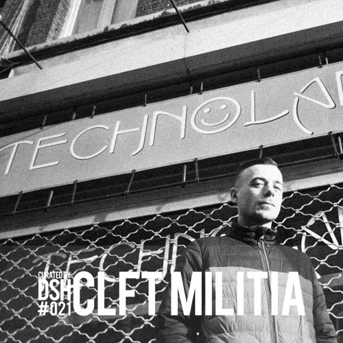 Curated by DSH #021: CLFT MILITIA