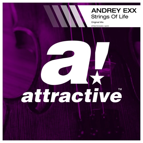 Stream ANDREY EXX "Strings Of Life" // Original Mix by ATTRACTIVE