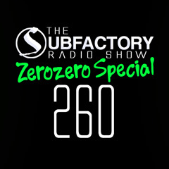 The Subfactory Radio Show #260 Zerozero Special