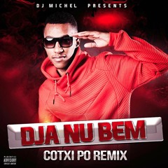 DJ MICHEL- DJA NU BEN COTXI PO REMIX