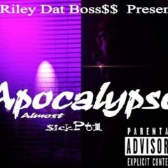 $$Riley Dat Boss$$ - Apocalypse Ft. Jason.mp3