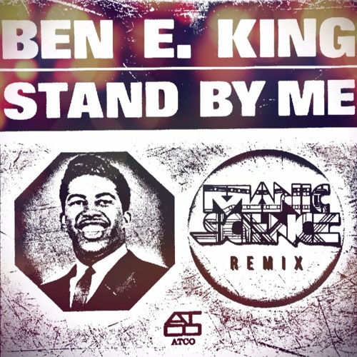 Ben E. King - Stand By Me (Manic Science remix)