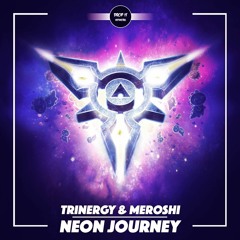 Trinergy & Meroshi - Neon Journey [DROP IT NETWORK EXCLUSIVE]