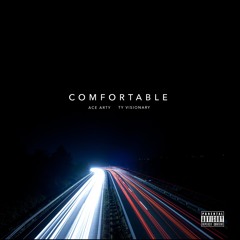 Comfortable (Feat. Ace Arty) (Produced By Ty Visionary)