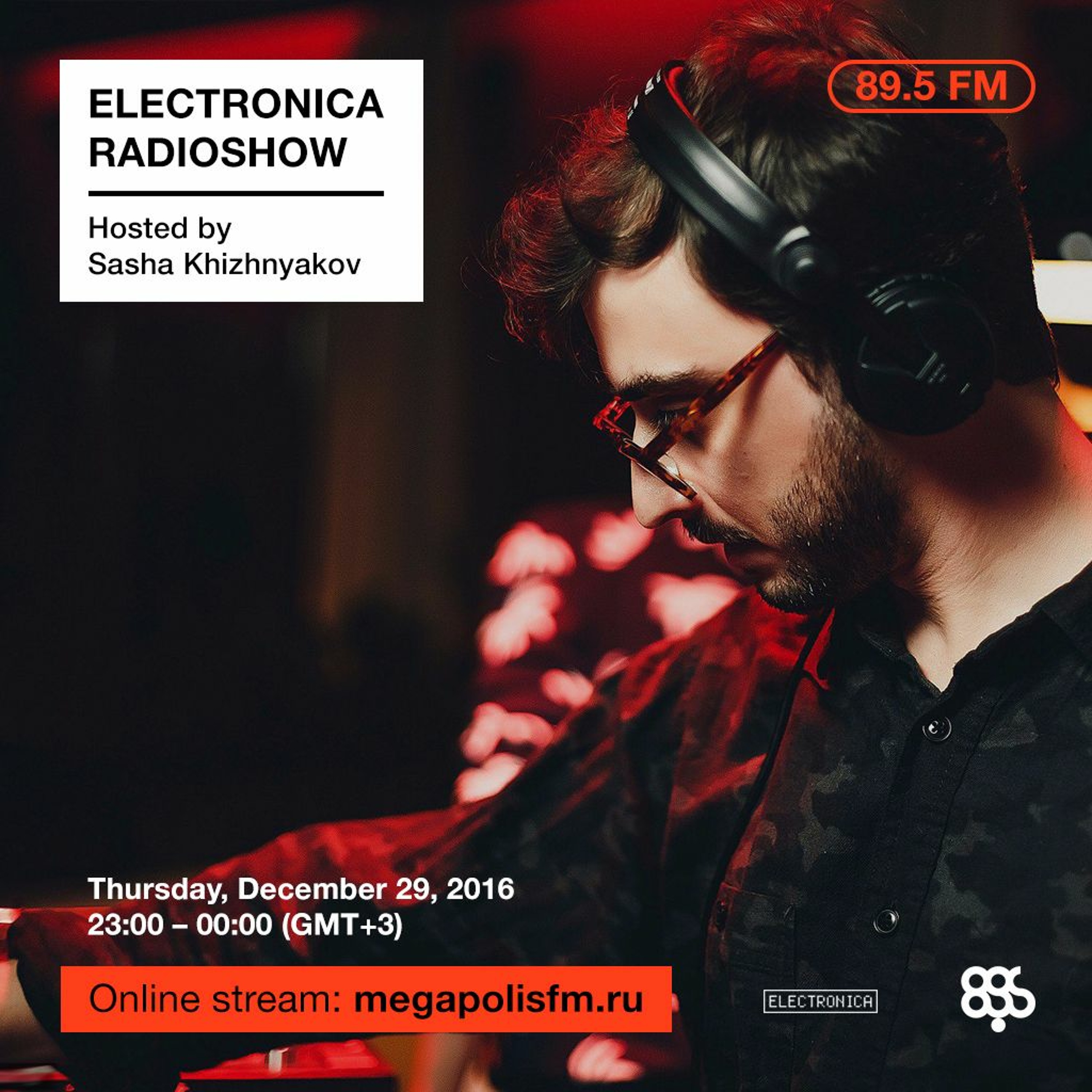 Electronica Radioshow @ Megapolis 89.5 FM – 29.12.2016 w/ Sasha Khizhnyakov