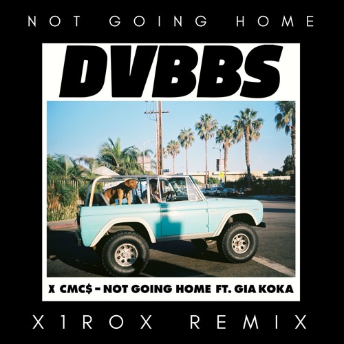 Thumbnail Dvbbs X Cmc Ft Gia Koka Not Going Home X1rox Remix