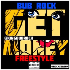 BUB ROCK- GET MONEY FREESTYLE