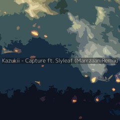 Kazukii - Capture Feat. Slyleaf (Marrzaan Remix)