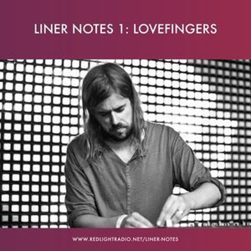 Stream [MIX] Lovefingers Liner Notes 01 Red Light Radio x Sonos