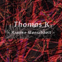 Thomas K - Kranke Menschheit (offizielles Musikvideo @YouTube)
