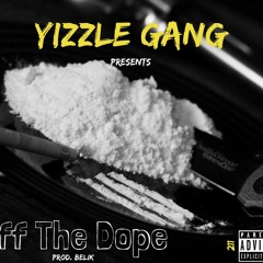 Yizzle Gang - Off The Dope ft. Young Hoffa (Prod. Belik)