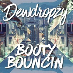 Dewdropzy - Booty Bouncin'