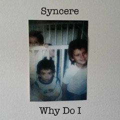 Syncere - Why Do I (Produced by nupel beats)