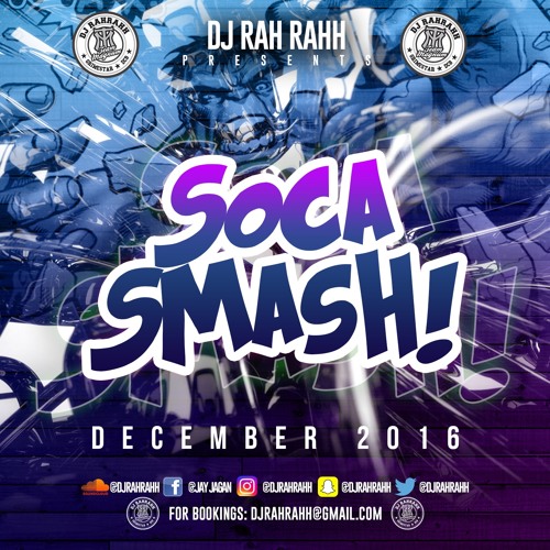 DJ RaH RahH - Soca Smash (December 2016)