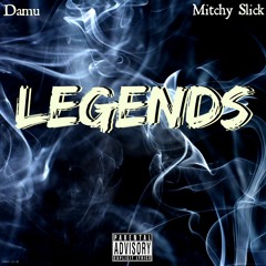 Legends By Damu Ft Mitchy Slick #Damu @OGMitchySlick