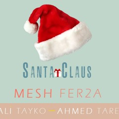 Mesh Fer2a " Ali Tayko - Ahmed Tarek " - Santa Claus سانتا كلوز