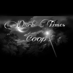 Coop - Dark Times