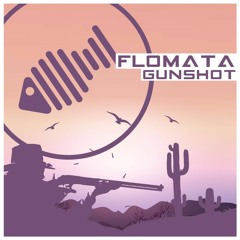 Flomata - Gunshot (Original Mix)**Out Now**