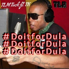 TLM Tuck ft. TK - Do It For Dula