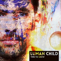 Luman Child "Time To Grow" LP (album teaser)