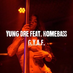 G.Y.A.F [Girl You A Freak] feat. Homebass