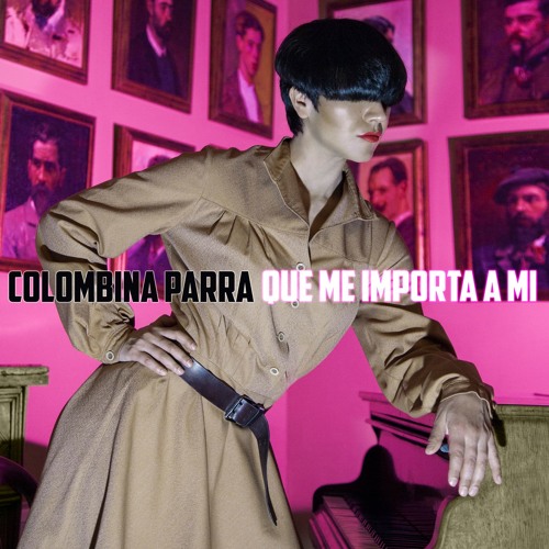 Colombina Parra - Que Me Importa a Mi