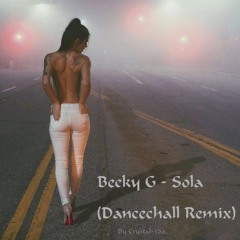 Becky G - Sola (Dancehall Remix)