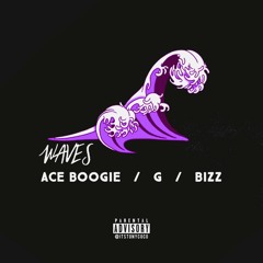 Waves - Ace Boogie ft. ANDY G & Bizniss (Prod Tony Coco)