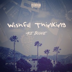 Wishful Thinking - Ace Boogie (Prod Tony Coco)