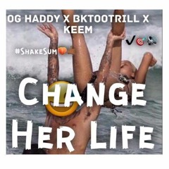 Og Haddy x Keem x Bk TooTrill - Change Her Life