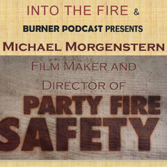 Into The Fire: Party Fire Safety Video and Michael Morgenstern