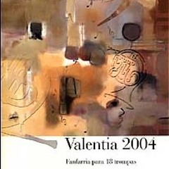 "VALENTIA 04", fanfarria para 18 trompas, Andrés Valero-Castells